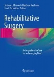 Rehabilitative Surgery : A Comprehensive Text for an Emerging Field