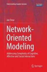 Network-Oriented Modeling : Addressing Complexity of Cognitive, Affective and Social Interactions