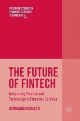 The Future of FinTech : Integrating Finance and Technology in Financial Services