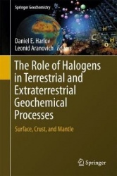 The Role of Halogens in Terrestrial and Extraterrestrial Geochemical Processes - Surface, Crust, and Mantle
