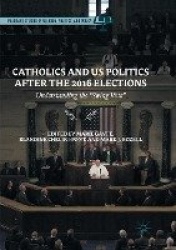 Catholics and US Politics After the 2016 Elections : Understanding the “Swing Vote