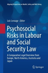 Psychosocial Risks in Labour and Social Security Law - A Comparative Legal Overview from Europe, North America, Australia and Ja