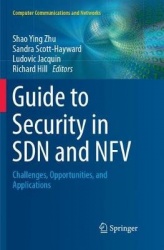 Guide to Security in SDN and NFV : Challenges, Opportunities, and Applications