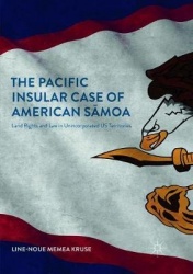 The Pacific Insular Case of American Sāmoa - Land Rights and Law in Unincorporated US Territories