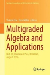 Multigraded Algebra and Applications : NSA 24, Moieciu de Sus, Romania, Аugust 2016