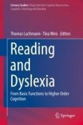 Reading and Dyslexia - From Basic Functions to Higher Order Cognition