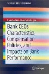 Bank CEOs : Characteristics, Compensation Policies, and Impacts on Bank Performance