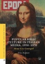 Popular High Culture in Italian Media, 1950–1970 : Mona Lisa Covergirl