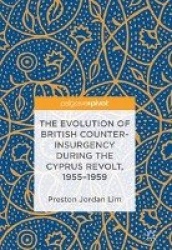 The Evolution of British Counter-Insurgency during the Cyprus Revolt, 1955–1959