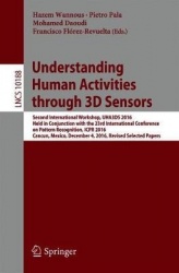 Understanding Human Activities Through 3D Sensors - Second International Workshop, UHA3DS 2016, Held in Conjunction with the 23r