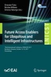 Future Access Enablers for Ubiquitous and Intelligent Infrastructures : Third International Conference, FABULOUS 2017,