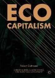 Eco-Capitalism - Carbon Money, Climate Finance, and Sustainable Development