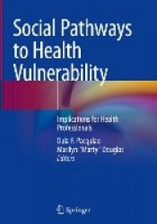 Social Pathways to Health Vulnerability : Implications for Health Professionals