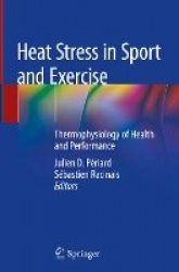 Heat Stress in Sport and Exercise : Thermophysiology of Health and Performance
