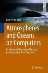 Atmospheres and Oceans on Computers : Fundamental Numerical Methods for Geophysical Fluid Dynamics