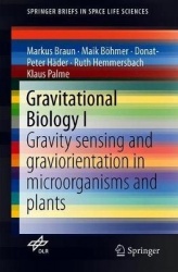 Gravitational Biology I : Gravity Sensing and Graviorientation in Microorganisms and Plants