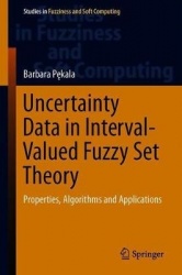 Uncertainty Data in Interval-Valued Fuzzy Set Theory - Properties, Algorithms and Applications