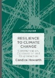 Resilience to Climate Change : Communication, Collaboration and Co-production