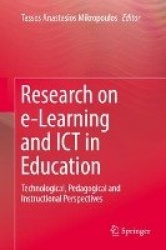 Research on e-Learning and ICT in Education : Technological, Pedagogical and Instructional Perspectives