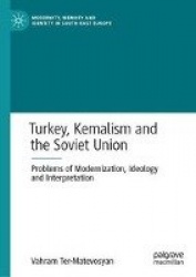 Turkey, Kemalism and the Soviet Union : Problems of Modernization, Ideology and Interpretation