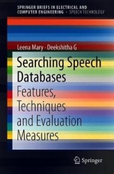 Searching Speech Databases : Features, Techniques and Evaluation Measures