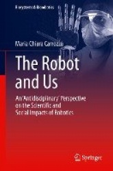 The Robot and Us - An 'Antidisciplinary' Perspective on the Scientific and Social Impacts of Robotics