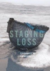 Staging Loss - Performance as Commemoration