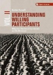 Understanding Willing Participants, Volume 2 - Milgram’s Obedience Experiments and the Holocaust