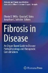Fibrosis in Disease - An Organ-Based Guide to Disease Pathophysiology and Therapeutic Considerations