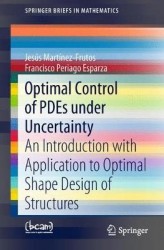 Optimal Control of PDEs under Uncertainty : An Introduction with Application to Optimal Shape Design of Structures