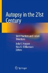 Autopsy in the 21st Century : Best Practices and Future Directions