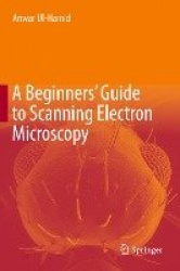A Beginners' Guide to Scanning Electron Microscopy