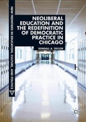 Neoliberal Education and the Redefinition of Democratic Practice in Chicago
