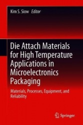 Die-Attach Materials for High Temperature Applications in Microelectronics Packaging : Materials, Processes, Equipment, and