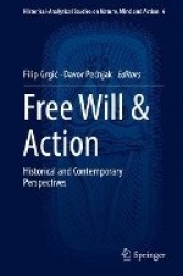 Free Will & Action : Historical and Contemporary Perspectives