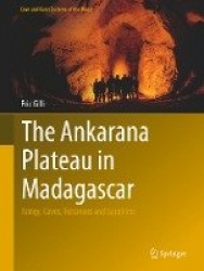 The Ankarana Plateau in Madagascar : Tsingy, Caves, Volcanoes and Sapphires
