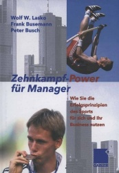 Zehnkampf-Power für Manager - Wie Sie die Erfolgsprinzipien des Sports für sich und lhr Business nutzen