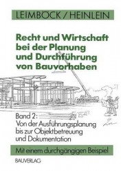 Recht und Wirtschaft bei der Planung und Durchführung von Bauvorhaben - Von der Ausführungsplanung bis zur Objektbetreuung und D