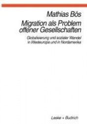 Migration als Problem offener Geselleschaften - Globalisierung und sozialer Wandel in Westeuropa und Nordamerika