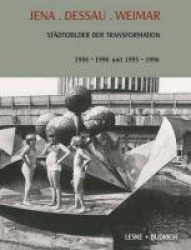 Jena. Dessau. Weimar - Städtebilder der Transformation. 1988–1990. 1995–1996
