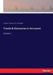 Travels & Discoveries in the Levant - Volume 1