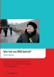 Wer hat uns 1945 befreit? - Interviews mit Kriegsveteranen und Analysen zu Geschichtsfälschung und neuer Kriegsgefahr