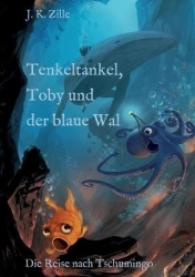 Tenkeltankel, Toby und der blaue Wal - Die Reise nach Tschumingo