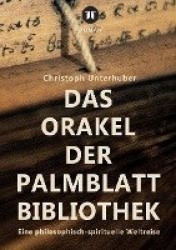 Das Orakel der Palmblatt-Bibliothek - Eine philosophisch-spirituelle Weltreise