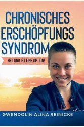 Chronisches Erschöpfungssyndrom - Heilung ist eine Option! - Heilung ist eine Option!