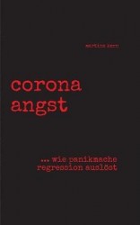 corona angst - --- wie panikmache regression auslöst