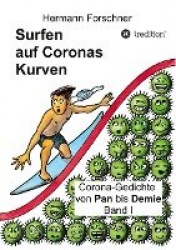 Surfen auf Coronas Kurven - Corona-Gedichte von Pan bis Demie Band I