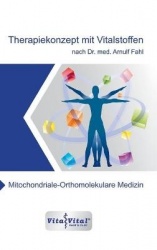 Therapiekonzept mit Vitalstoffen nach Dr.med.Arnulf Fahl - Mitochondriale-Orthomolekulare Medizin
