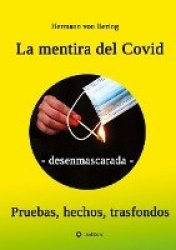 La mentira del Covid - - desenmascarada -