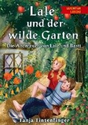 Lale und der wilde Garten - Leichter lesen - Die Abenteuer von Lale und Basti